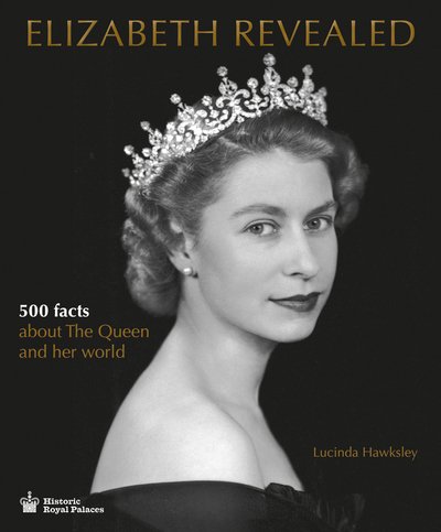 Cover for Lucinda Hawksley · Elizabeth Revealed: 500 Facts About The Queen and Her World (Gebundenes Buch) (2018)