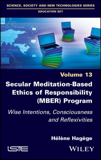 Cover for Hagege, Helene (Institut national superieur du professorat et de lâ€™education in Limoges, France) · Secular Meditation-Based Ethics of Responsibility (MBER) Program: Wise Intentions, Consciousness and Reflexivities (Hardcover Book) (2022)