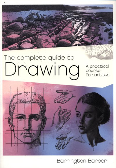 Cover for Barrington Barber · The Complete Guide to Drawing: A Practical Course for Artists - Fundamentals of Drawing (Paperback Book) (2018)