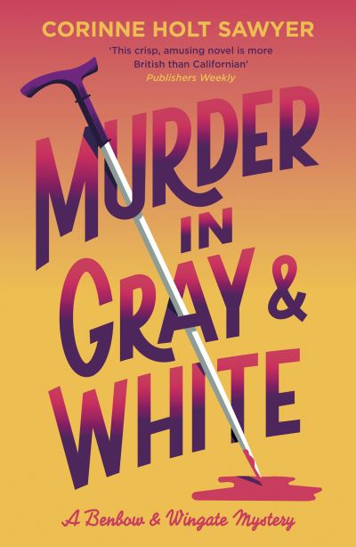 Murder in Gray and White - Benbow and Wingate - Corinne Holt Sawyer - Books - Duckworth Books - 9781788424813 - October 10, 2024