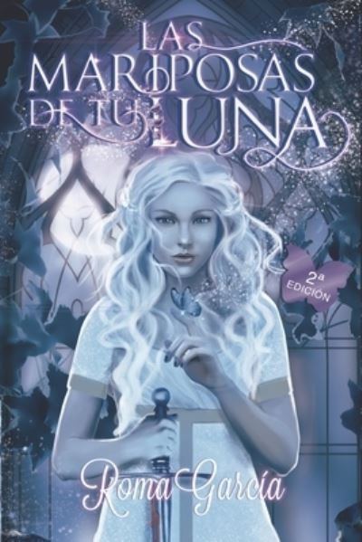 Cover for Roma Garcia · Las Mariposas de Tu Luna (Book) (2019)