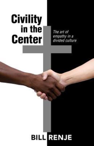 Cover for Bill Renje · Civility in the Center (Paperback Book) (2019)