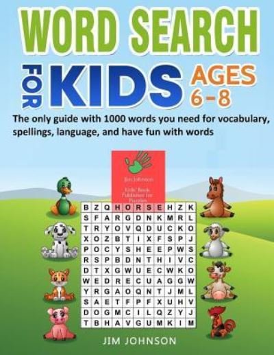 Cover for Jim Johnson · Word Search for Kids Ages 6-8 - The Only Guide with 1000 Words You Need for Vocabulary, Spellings, Language, and Have Fun with Words (Paperback Book) (2019)