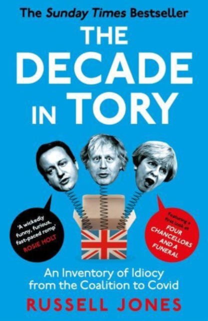 Cover for Russell Jones · The Decade in Tory: The Sunday Times Bestseller: An Inventory of Idiocy from the Coalition to Covid (Paperback Book) (2023)