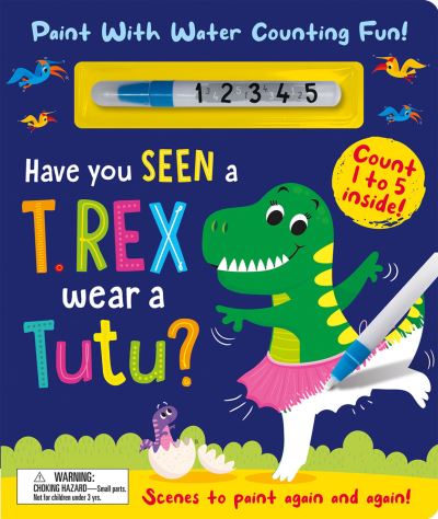 Cover for Zach Rosenthal · Have You Seen a T. rex Wear a Tutu? - Paint With Water Counting Fun! - Paint Me (Board book) (2024)