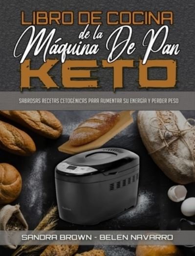 Cover for Sandra Brown · Libro De Cocina De La Maquina De Pan Keto (Hardcover Book) (2021)