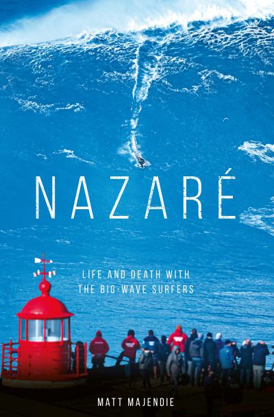 Cover for Matt Majendie · Nazare: Life and Death with the Big Wave Surfers (Paperback Book) (2024)