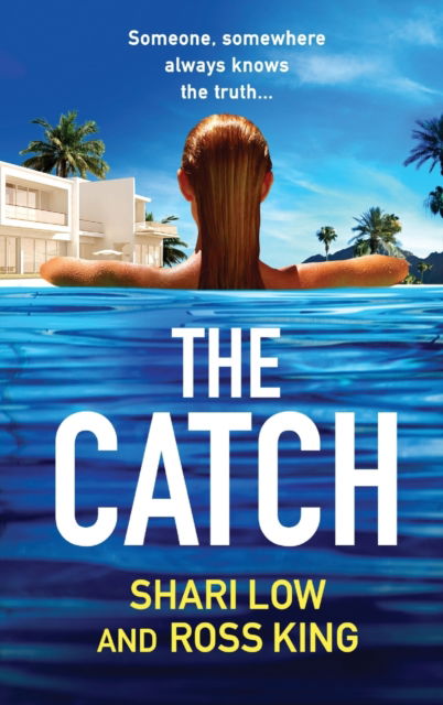 Cover for Shari Low · The Catch: A glamorous thriller from Shari Low and TV's Ross King - The Hollywood Thriller Trilogy (Hardcover Book) (2023)