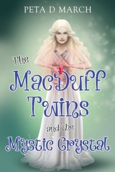 Cover for Peta D March · The MacDuff Twins and the Mystic Crystal (Paperback Book) (2024)