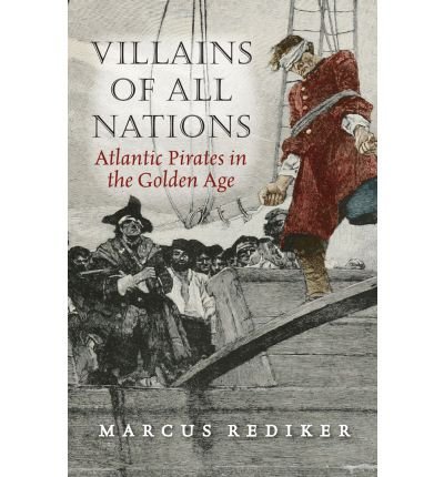Cover for Marcus Rediker · Villains of All Nations: Atlantic Pirates in the Golden Age (Pocketbok) (2012)