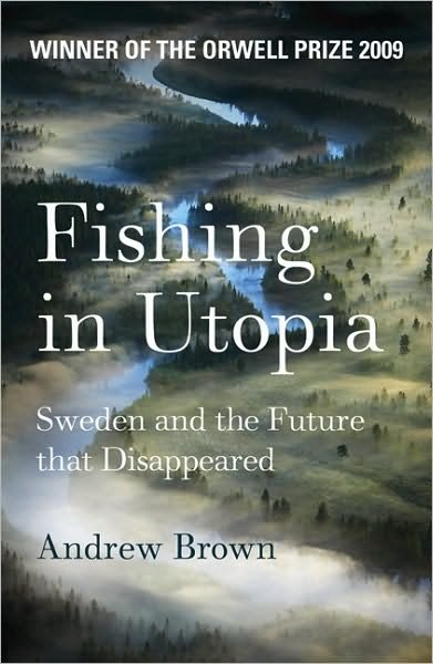 Cover for Andrew Brown · Fishing In Utopia: Sweden And The Future That Disappeared (Paperback Bog) (2009)