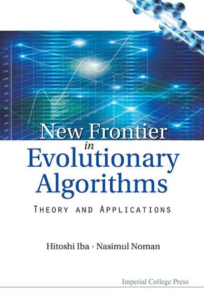 Cover for Iba, Hitoshi (Univ Of Tokyo, Japan) · New Frontier In Evolutionary Algorithms: Theory And Applications (Hardcover bog) (2011)