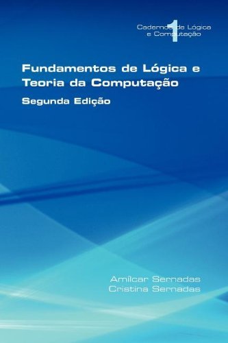 Cover for Cristina Sernadas · Fundamentos De L Gica E Teoria Da Computa O (Pocketbok) [Portuguese edition] (2012)