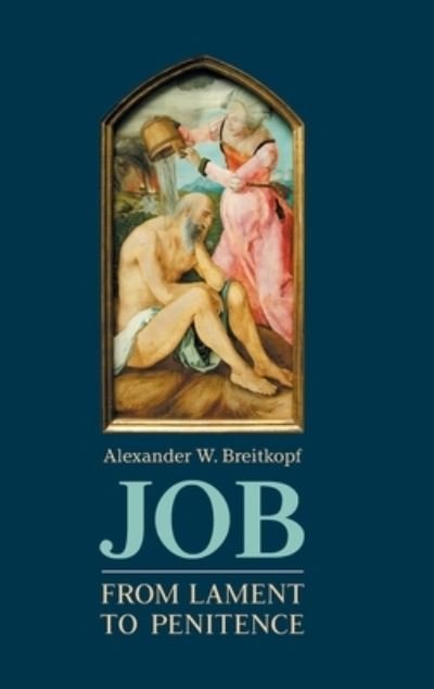 Cover for Alexander W Breitkopf · Job: From Lament to Penitence - Hebrew Bible Monographs (Gebundenes Buch) (2020)