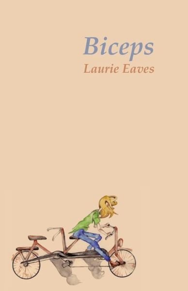Biceps - Laurie Eaves - Books - Burning Eye Books - 9781911570813 - March 10, 2020