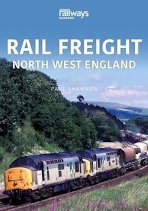 Cover for Paul Shannon · RAIL FREIGHT: North West England (Pocketbok) (2020)