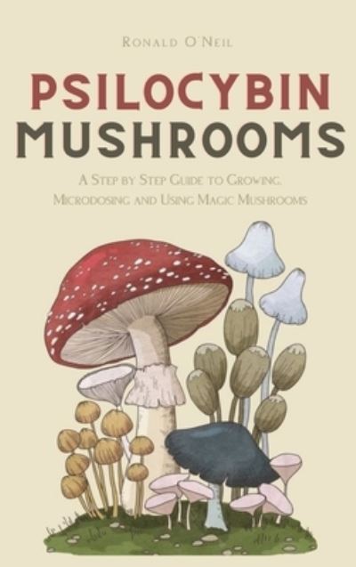 Psilocybin Mushrooms - Ronald O'Neil - Książki - Andromeda Publishing LTD - 9781914128813 - 16 lutego 2021