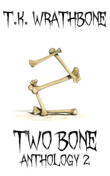 Cover for T.K. Wrathbone · Two Bone (Paperback Book) (2018)