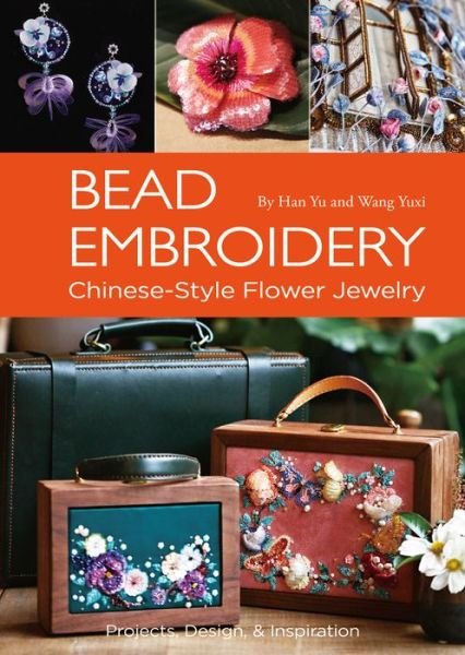 Cover for Yu Han · Bead Embroidery: Chinese-Style Flower Jewelry (Pocketbok) (2022)