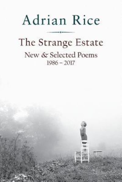 Cover for Adrian Rice · The Strange Estate : New &amp; Selected Poems 1986 - 2017 (Pocketbok) (2018)