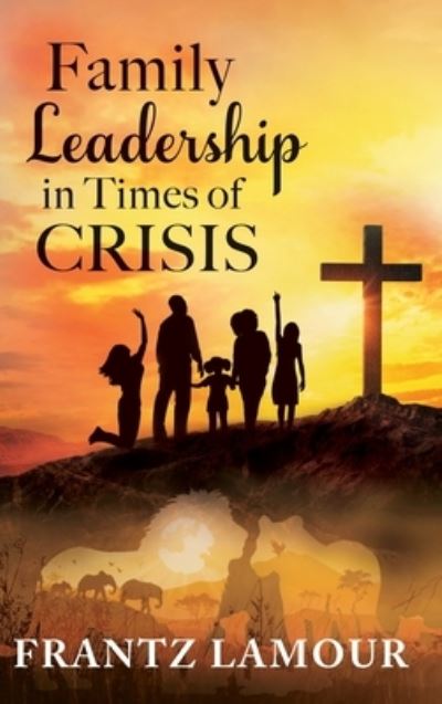 Cover for Frantz Lamour · Family Leadership in Times of Crisis (Hardcover Book) (2020)