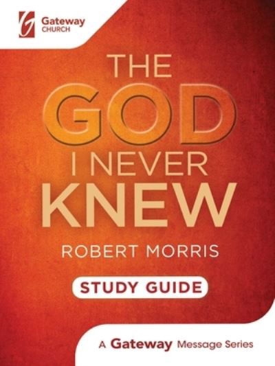 Cover for Robert Morris · The God I Never Knew Study Guide (Paperback Book) (2019)