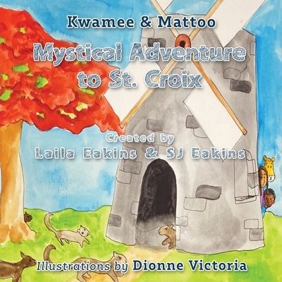 Cover for Laila Eakins · Kwamee and Mattoo: Mystical Adventure to St. Croix (Paperback Book) (2020)