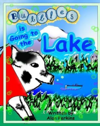 Cover for Alan Perkins · Bubbles Is Going to the Lake (Paperback Book) (2017)