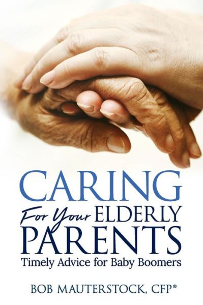 Cover for Bob Mauterstock · Caring for Your Elderly Parents (Paperback Book) (2017)