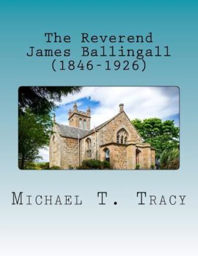 Cover for Michael T Tracy · The Reverend James Ballingall (1846-1926) (Paperback Book) (2017)