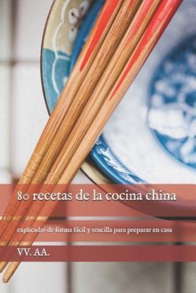 80 recetas de la cocina china - Vv Aa - Livros - Independently Published - 9781980369813 - 22 de fevereiro de 2018