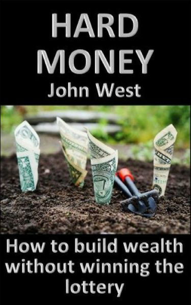 Hard Money - John West - Books - Independently Published - 9781983173813 - June 14, 2018