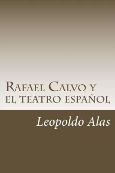 Cover for Leopoldo Alas · Rafael Calvo y el teatro espanol (Paperback Book) (2018)