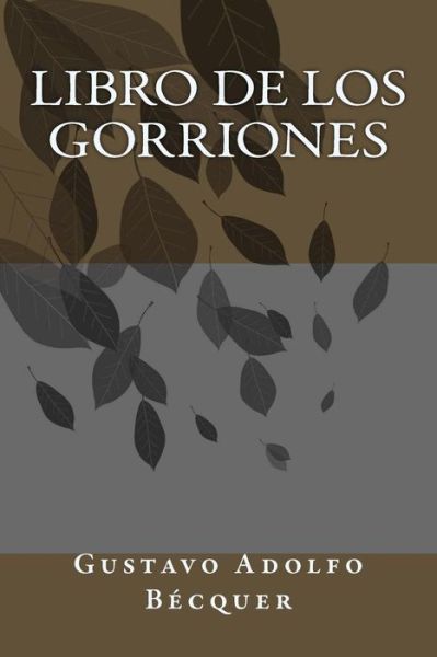 Libro de los Gorriones - Gustavo Adolfo Becquer - Boeken - Createspace Independent Publishing Platf - 9781986820813 - 24 maart 2018