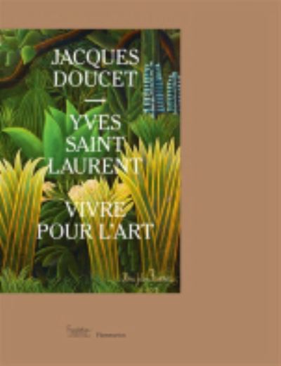 Cover for Various authors · Jacques Doucet-YSL: vivre pour l'art [EXPO Fondation Pierre Berge] (MERCH) (2015)