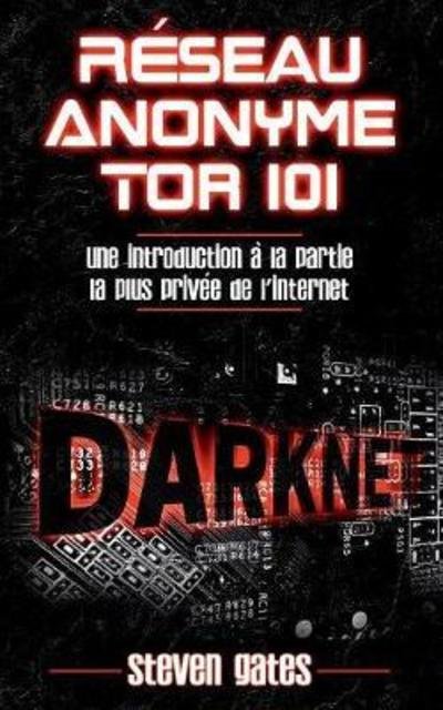 Cover for Gates · Réseau Anonyme Tor 101 (Book) (2018)