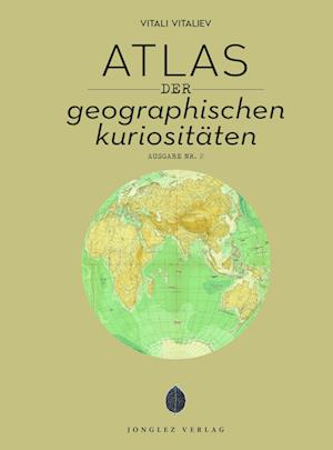 Atlas der geografischen Kuriositäten - Vitali Vitaliev - Livros - Jonglez Verlag - 9782361956813 - 1 de setembro de 2023