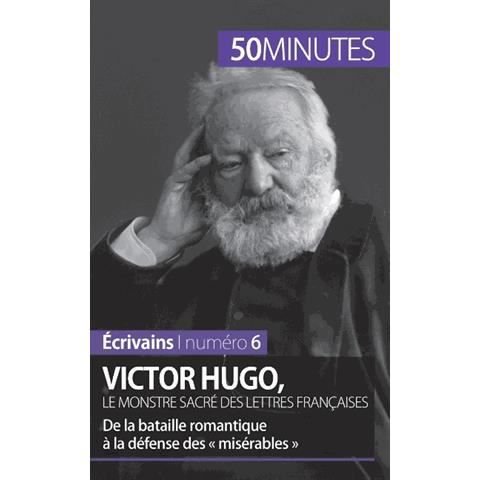 Victor Hugo, le monstre sacre des lettres francaises - Elodie Schalenbourg - Livros - 50 Minutes - 9782806262813 - 23 de julho de 2015