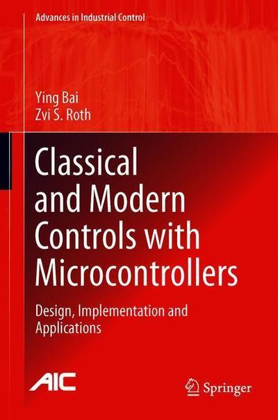 Cover for Bai · Classical and Modern Controls with Microcontrollers (Book) [1st ed. 2019 edition] (2019)
