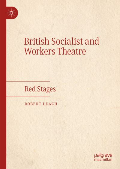 Cover for Robert Leach · British Socialist and Workers Theatre (Book) (2023)