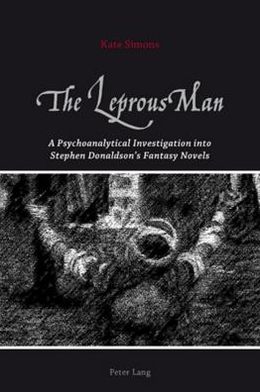 Cover for Kate Simons · The Leprous Man: A Psychoanalytical Investigation into Stephen Donaldson's Fantasy Novels (Paperback Book) [New edition] (2010)