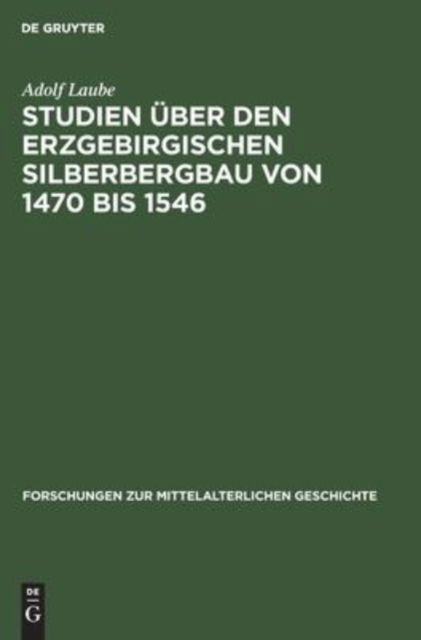 Cover for Adolf Laube · Studien ber den Erzgebirgischen Silberbergbau von 1470 bis 1546 (Hardcover Book) (1975)