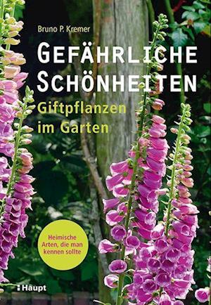 Cover for Bruno P. Kremer · Gefährliche Schönheiten - Giftpflanzen im Garten (Paperback Book) (2022)