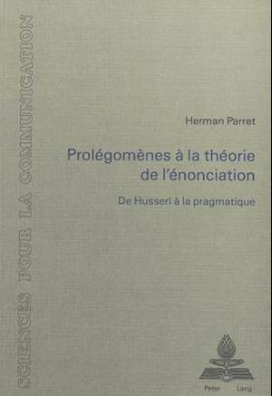 Cover for Herman Parret · Prole?gome?nes a? la the?orie de l'e?nonciation (Book) (1987)