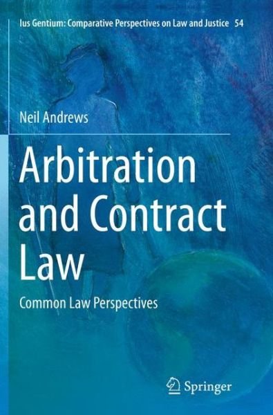 Cover for Neil Andrews · Arbitration and Contract Law: Common Law Perspectives - Ius Gentium: Comparative Perspectives on Law and Justice (Taschenbuch) [Softcover reprint of the original 1st ed. 2016 edition] (2018)