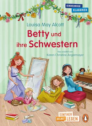 Cover for Louisa May Alcott · Penguin JUNIOR – Einfach selbst lesen: Kinderbuchklassiker – Betty und ihre Schwestern (Bok) (2024)