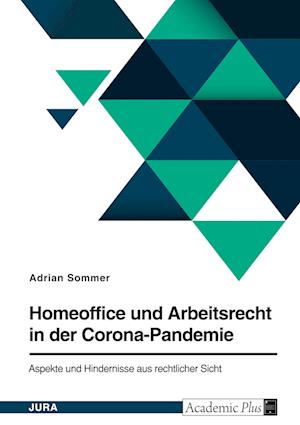 Cover for Adrian Sommer · Homeoffice und Arbeitsrecht in der Corona-Pandemie. Aspekte und Hindernisse aus rechtlicher Sicht (Paperback Book) (2022)