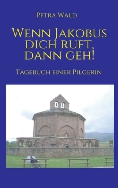 Cover for Wald · Wenn Jakobus dich ruft, dann geh! (Book) (2020)