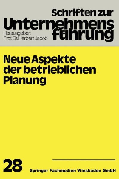 Neue Aspekte Der Betrieblichen Planung - Schriften Zur Unternehmensfuhrung - H Jacob - Bøger - Gabler Verlag - 9783409792813 - 1980