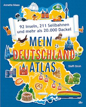 Cover for Annette Maas · Mein Deutschlandatlas  92 Inseln, 211 Seilbahnen und mehr als 20.000 Dackel (Book) (2022)